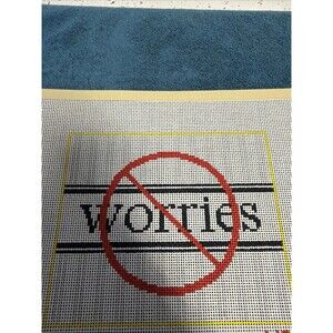 Needlepoint Canvas 7.5” X 6.5” 14ct No Worries